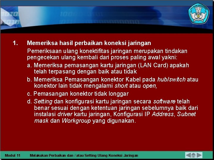 1. Modul 11 Memeriksa hasil perbaikan koneksi jaringan Pemeriksaan ulang konektifitas jaringan merupakan tindakan