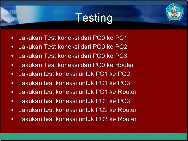 Testing • • • Lakukan Test koneksi dari PC 0 ke PC 1 Lakukan