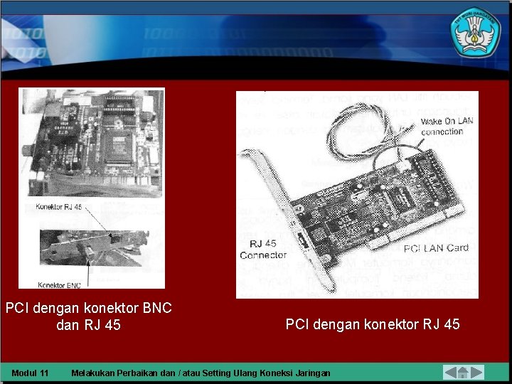 PCI dengan konektor BNC dan RJ 45 Modul 11 PCI dengan konektor RJ 45
