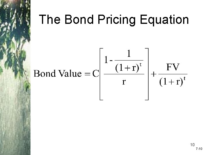 The Bond Pricing Equation 10 7 -10 