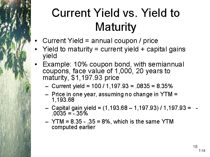 Current Yield vs. Yield to Maturity • Current Yield = annual coupon / price