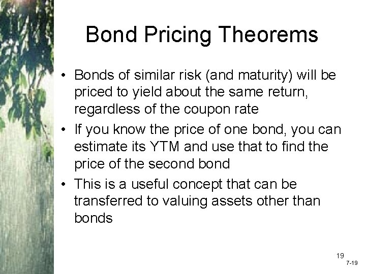 Bond Pricing Theorems • Bonds of similar risk (and maturity) will be priced to