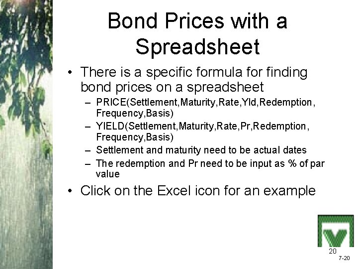 Bond Prices with a Spreadsheet • There is a specific formula for finding bond