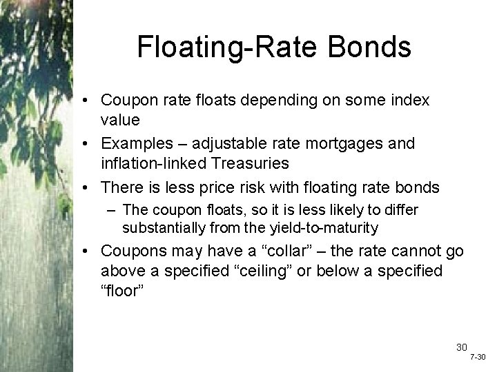 Floating-Rate Bonds • Coupon rate floats depending on some index value • Examples –