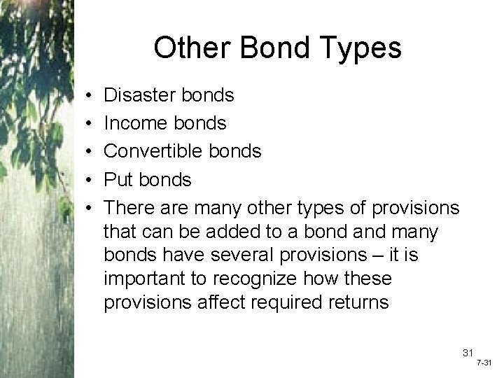 Other Bond Types • • • Disaster bonds Income bonds Convertible bonds Put bonds