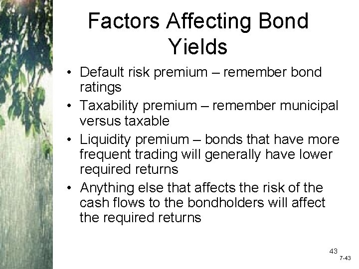 Factors Affecting Bond Yields • Default risk premium – remember bond ratings • Taxability