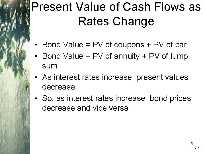 Present Value of Cash Flows as Rates Change • Bond Value = PV of