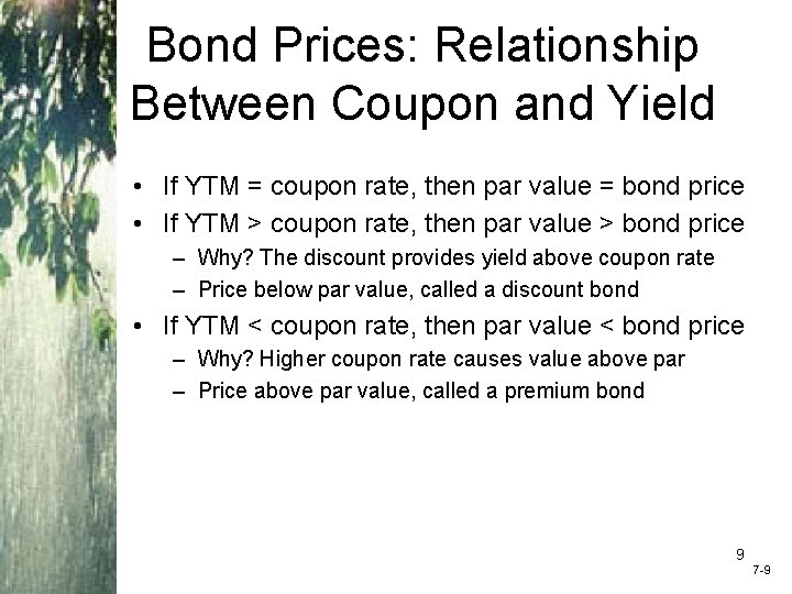 Bond Prices: Relationship Between Coupon and Yield • If YTM = coupon rate, then