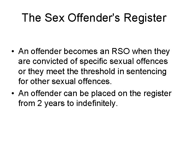 The Sex Offender's Register • An offender becomes an RSO when they are convicted