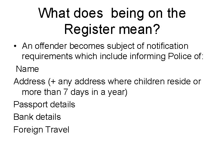 What does being on the Register mean? • An offender becomes subject of notification
