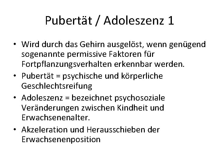 Pubertät / Adoleszenz 1 • Wird durch das Gehirn ausgelöst, wenn genügend sogenannte permissive