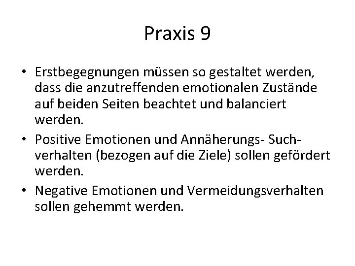 Praxis 9 • Erstbegegnungen müssen so gestaltet werden, dass die anzutreffenden emotionalen Zustände auf