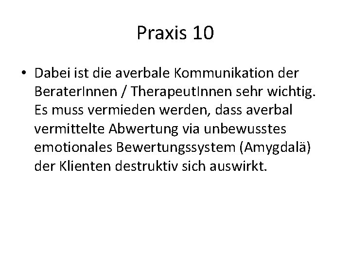 Praxis 10 • Dabei ist die averbale Kommunikation der Berater. Innen / Therapeut. Innen