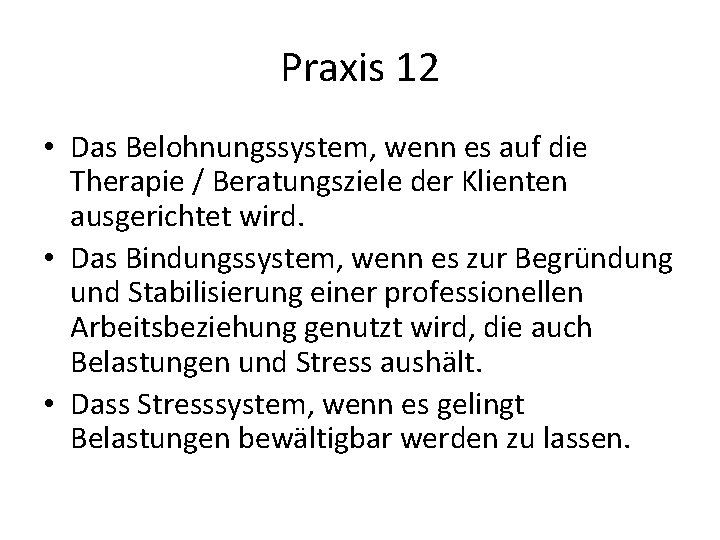 Praxis 12 • Das Belohnungssystem, wenn es auf die Therapie / Beratungsziele der Klienten