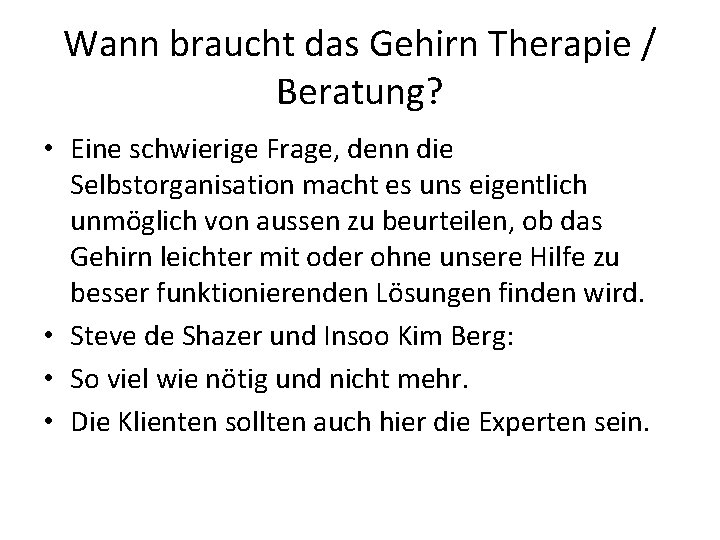 Wann braucht das Gehirn Therapie / Beratung? • Eine schwierige Frage, denn die Selbstorganisation