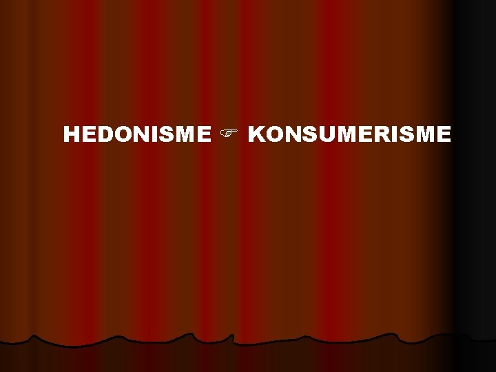 HEDONISME KONSUMERISME 