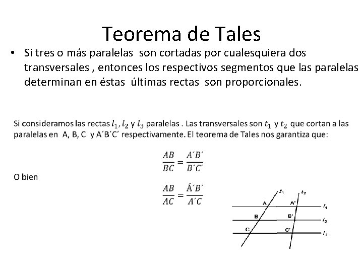 Teorema de Tales • Si tres o más paralelas son cortadas por cualesquiera dos