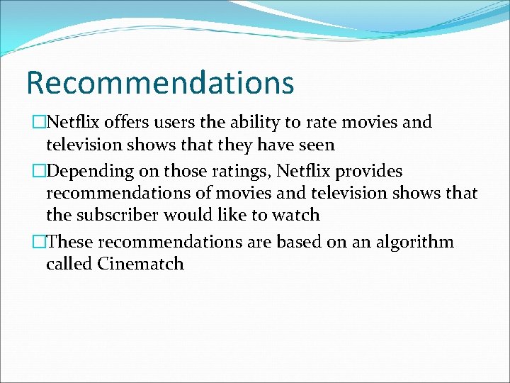 Recommendations �Netflix offers users the ability to rate movies and television shows that they