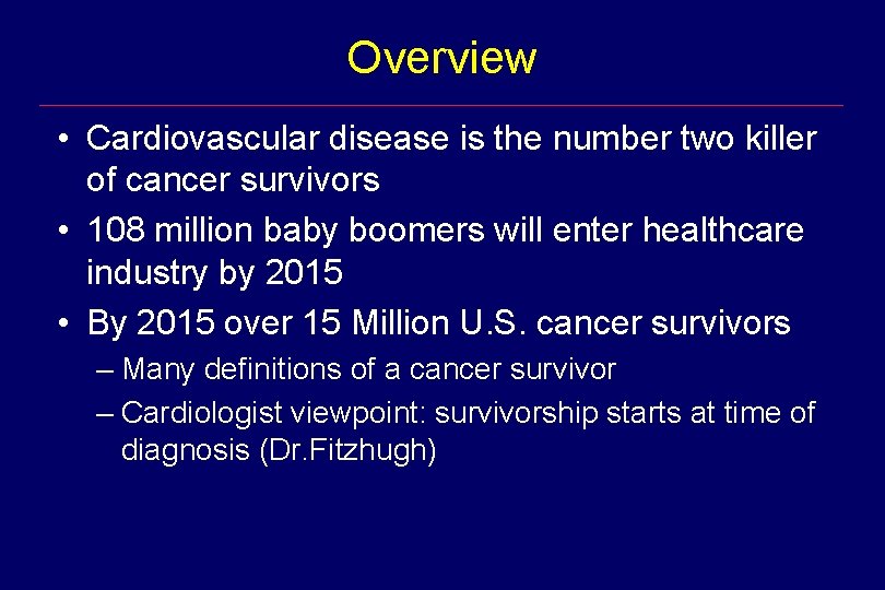 Overview • Cardiovascular disease is the number two killer of cancer survivors • 108