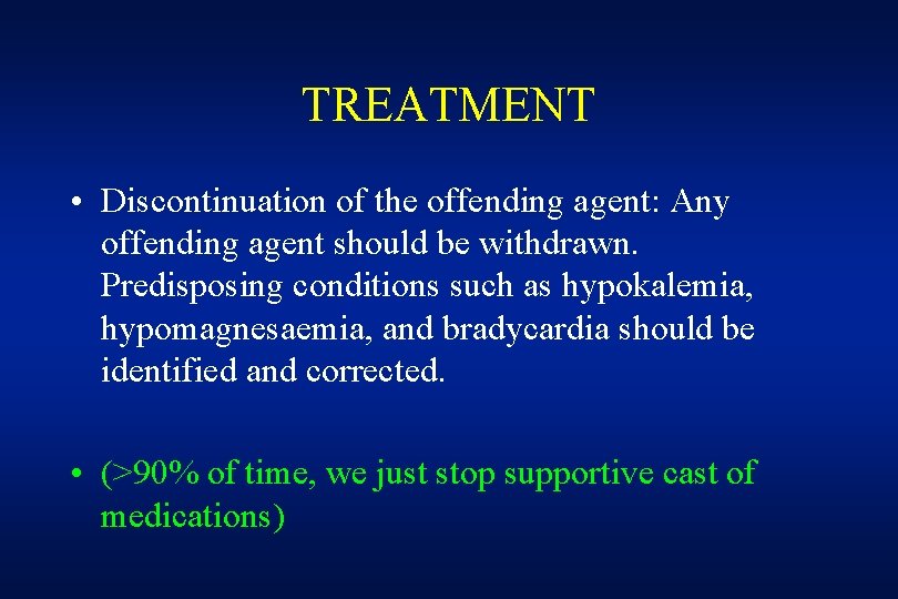 TREATMENT • Discontinuation of the offending agent: Any offending agent should be withdrawn. Predisposing