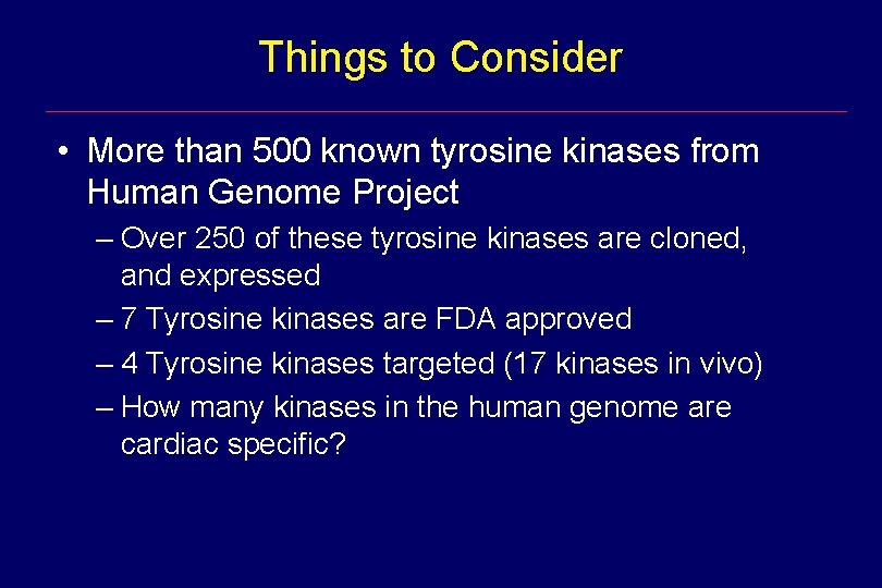 Things to Consider • More than 500 known tyrosine kinases from Human Genome Project