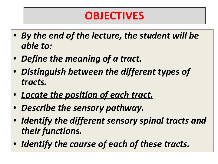 OBJECTIVES • By the end of the lecture, the student will be able to: