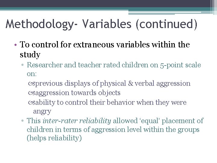Methodology- Variables (continued) • To control for extraneous variables within the study ▫ Researcher