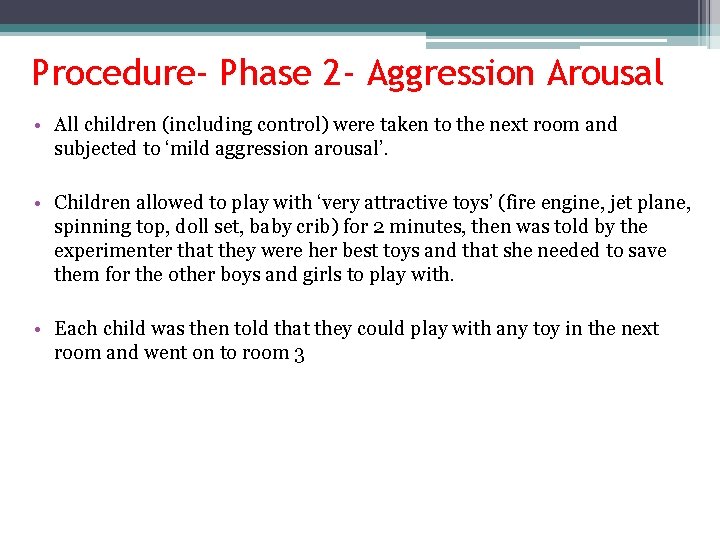 Procedure- Phase 2 - Aggression Arousal • All children (including control) were taken to
