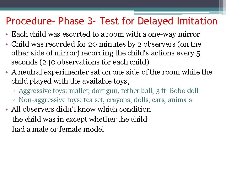Procedure- Phase 3 - Test for Delayed Imitation • Each child was escorted to