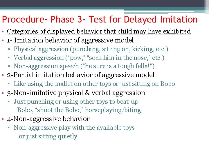 Procedure- Phase 3 - Test for Delayed Imitation • Categories of displayed behavior that