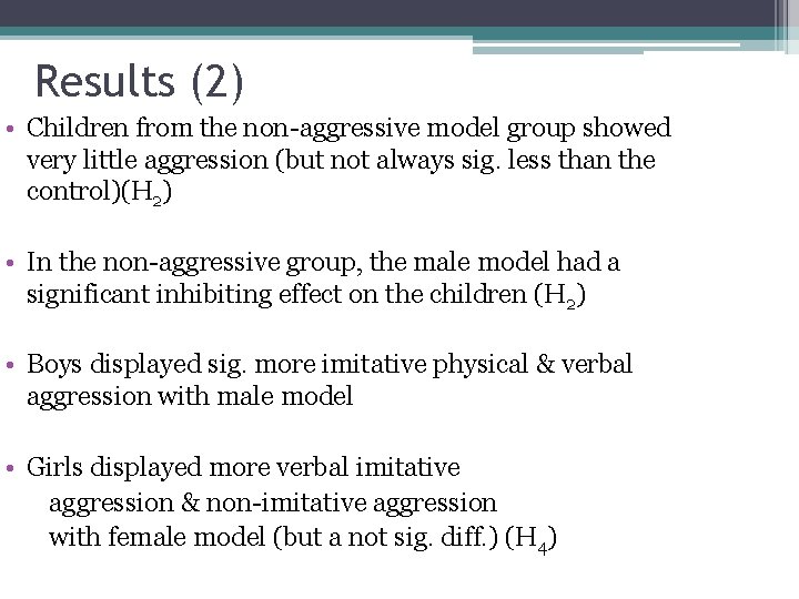 Results (2) • Children from the non-aggressive model group showed very little aggression (but