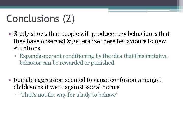 Conclusions (2) • Study shows that people will produce new behaviours that they have