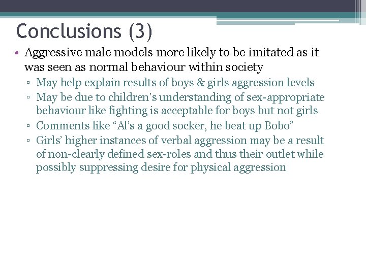 Conclusions (3) • Aggressive male models more likely to be imitated as it was