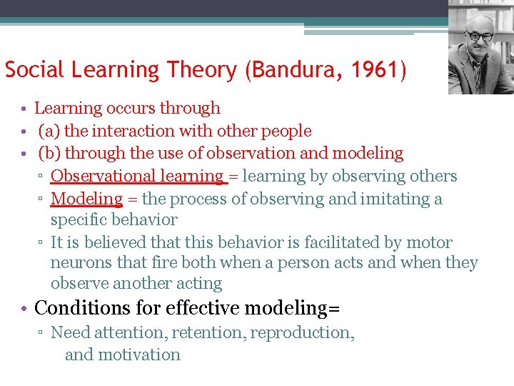 Social Learning Theory (Bandura, 1961) • Learning occurs through • (a) the interaction with