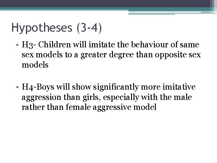 Hypotheses (3 -4) • H 3 - Children will imitate the behaviour of same