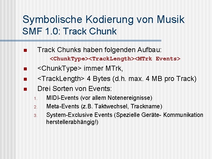 Symbolische Kodierung von Musik SMF 1. 0: Track Chunk n Track Chunks haben folgenden