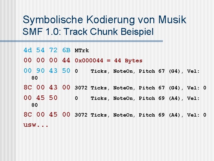 Symbolische Kodierung von Musik SMF 1. 0: Track Chunk Beispiel 4 d 54 72
