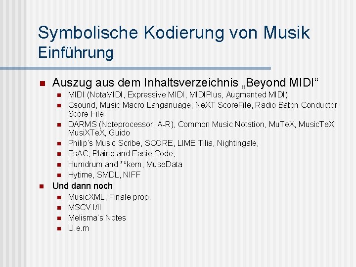 Symbolische Kodierung von Musik Einführung n Auszug aus dem Inhaltsverzeichnis „Beyond MIDI“ n n