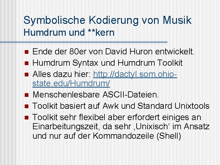 Symbolische Kodierung von Musik Humdrum und **kern n n n Ende der 80 er