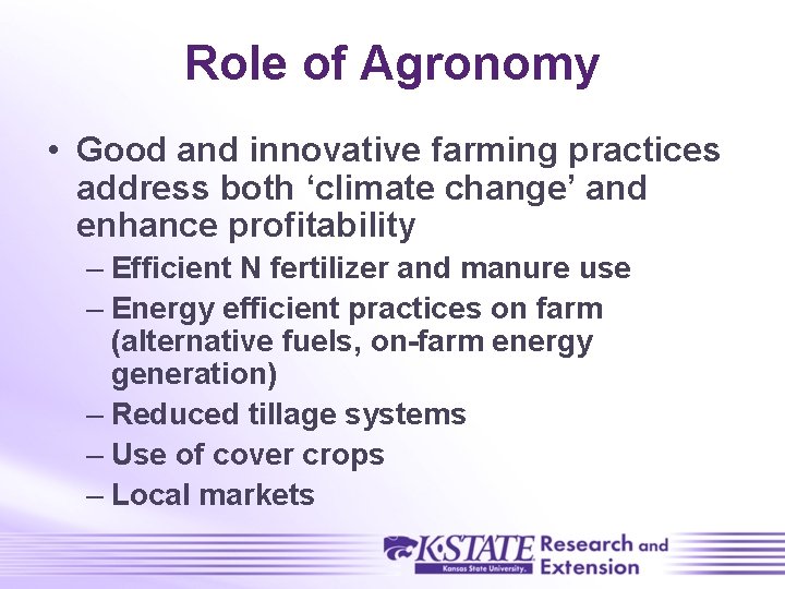 Role of Agronomy • Good and innovative farming practices address both ‘climate change’ and