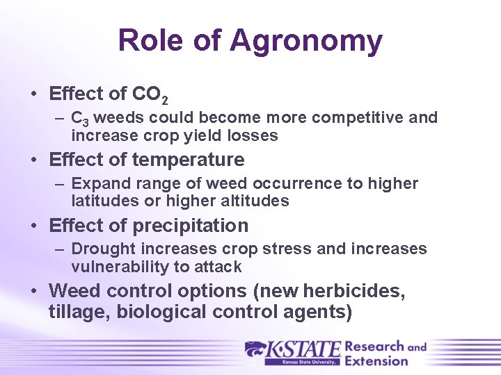 Role of Agronomy • Effect of CO 2 – C 3 weeds could become