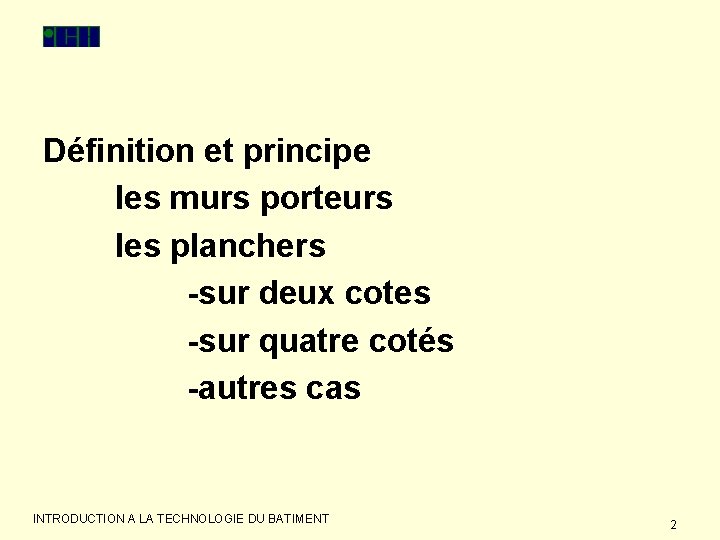 Définition et principe les murs porteurs les planchers -sur deux cotes -sur quatre cotés