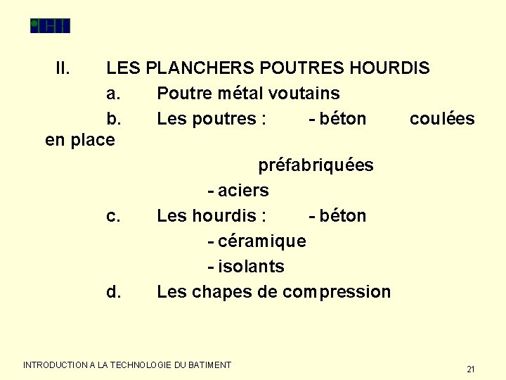 II. LES PLANCHERS POUTRES HOURDIS a. Poutre métal voutains b. Les poutres : -