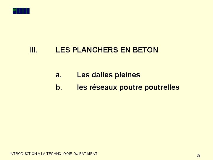 III. LES PLANCHERS EN BETON a. Les dalles pleines b. les réseaux poutrelles INTRODUCTION