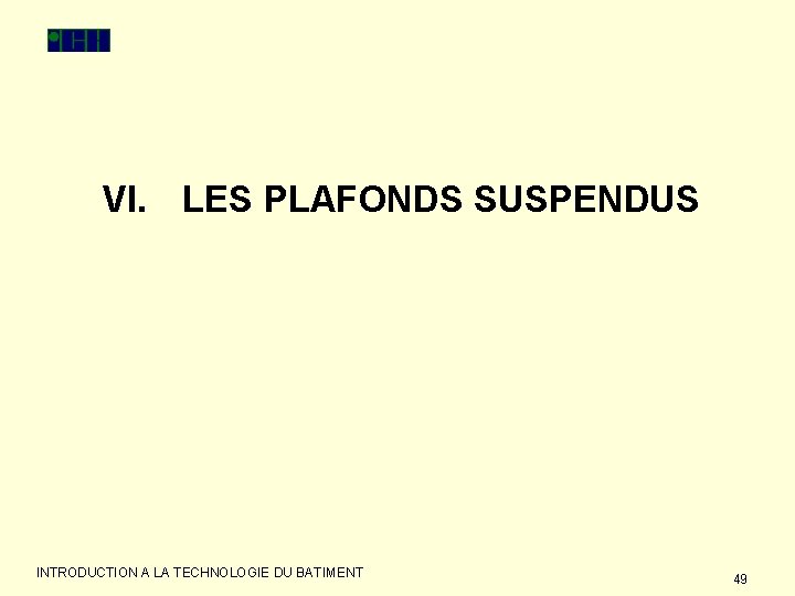 VI. LES PLAFONDS SUSPENDUS INTRODUCTION A LA TECHNOLOGIE DU BATIMENT 49 