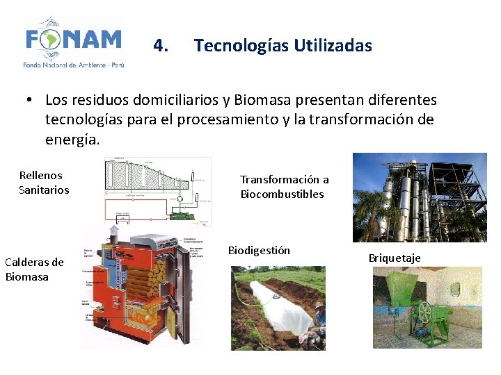 4. Tecnologías Utilizadas • Los residuos domiciliarios y Biomasa presentan diferentes tecnologías para el