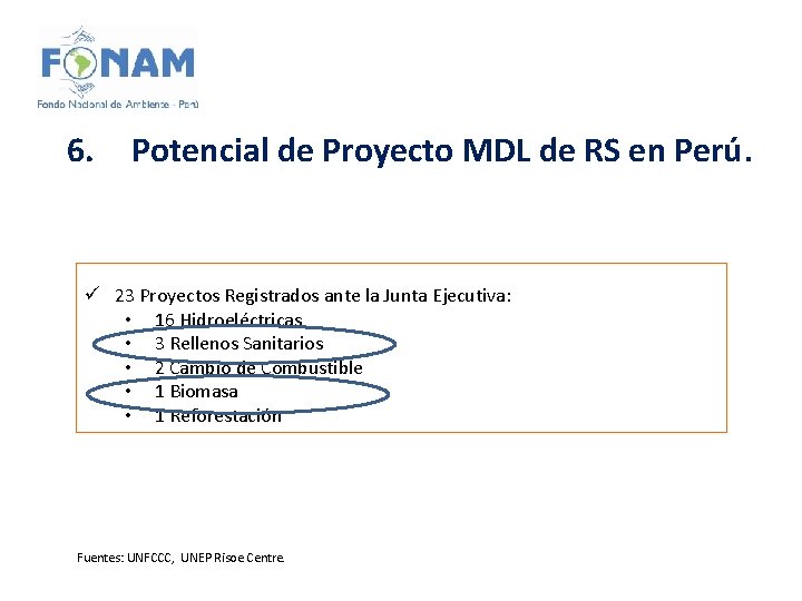 6. Potencial de Proyecto MDL de RS en Perú. ü 23 Proyectos Registrados ante