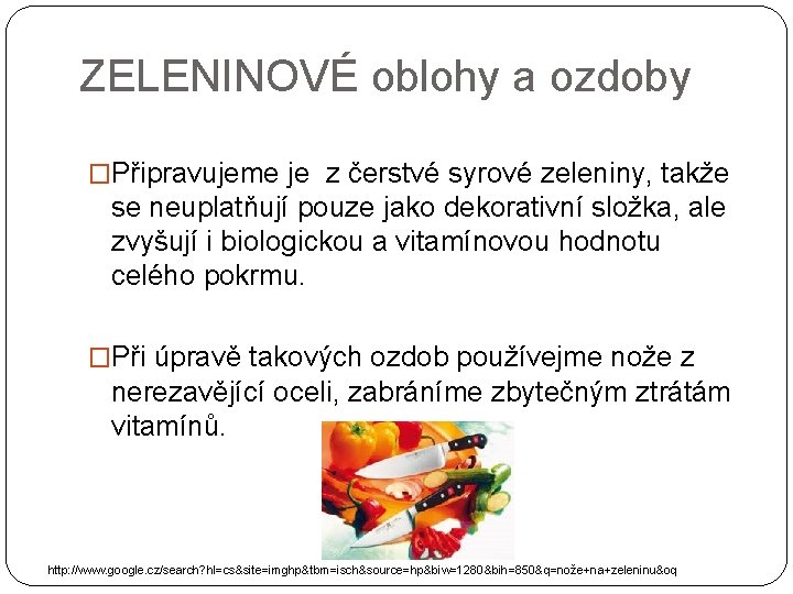 ZELENINOVÉ oblohy a ozdoby �Připravujeme je z čerstvé syrové zeleniny, takže se neuplatňují pouze