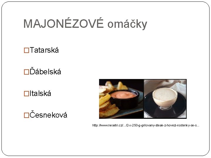 MAJONÉZOVÉ omáčky �Tatarská �Ďábelská �Italská �Česneková http: //www. nesetri. cz/. . . /2 -x-250