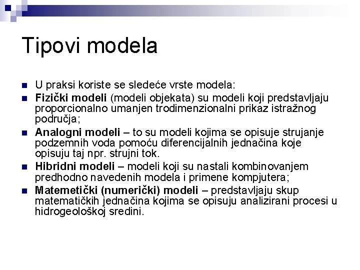 Tipovi modela n n n U praksi koriste se sledeće vrste modela: Fizički modeli
